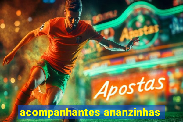 acompanhantes ananzinhas